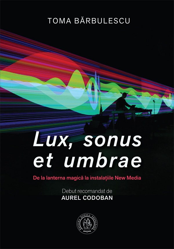 Lux, sonus et umbrae. De la lanterna magica la instalatiile New Media