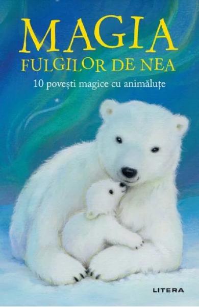 Magia fulgilor de nea. 10 povesti magice cu animalute