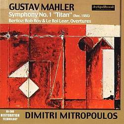 Gustav Mahler - Symphony No 1 Titan. Berlioz - Rob Roy & Le Roi Lear