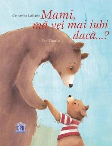 Mami, ma vei mai iubi daca... ?