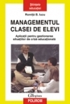 Managementul clasei de elevi. Aplicatii pentru gestionarea situatiilor de criza educationala. Editia a II-a revazuta si adaugita