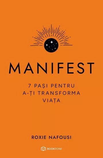 Manifest. 7 pași pentru a-ți transforma viața