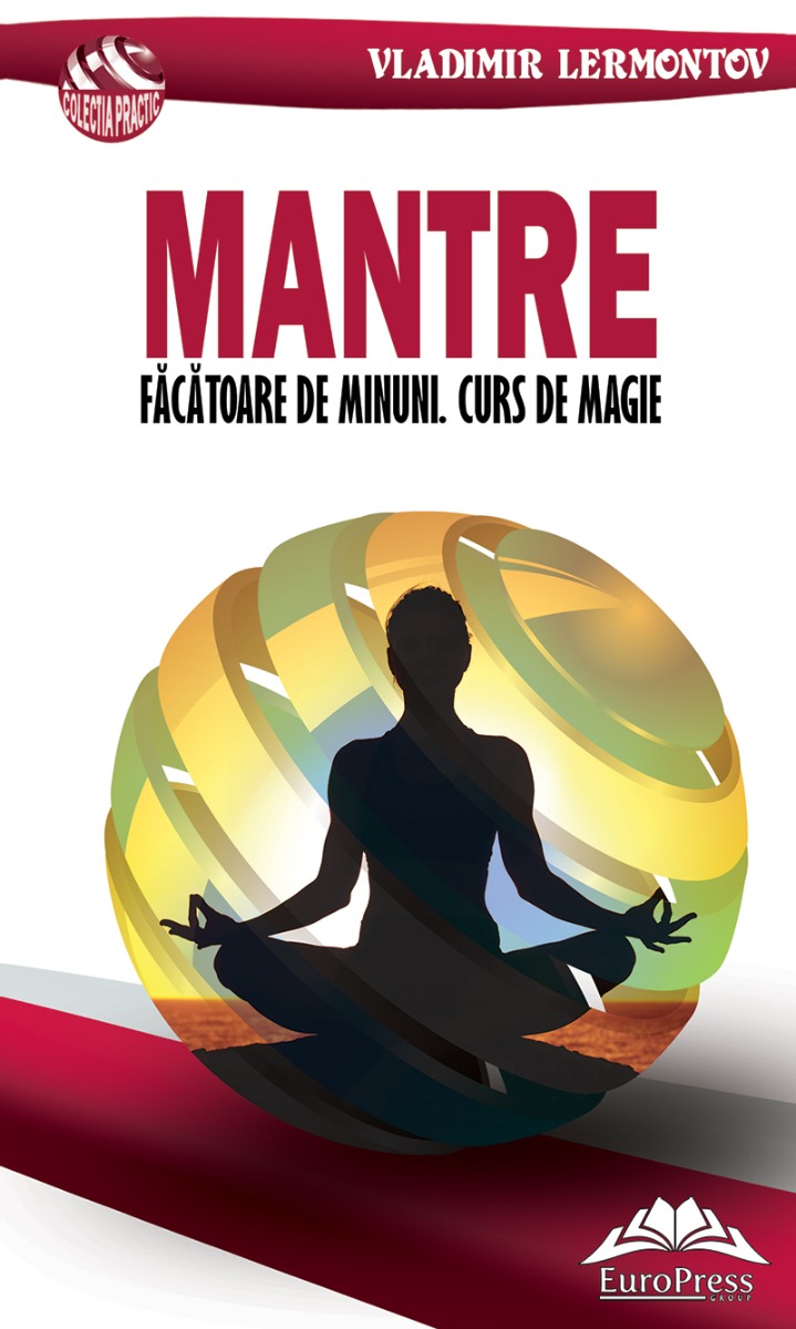 Mantre făcătoare de minuni. Curs de magie