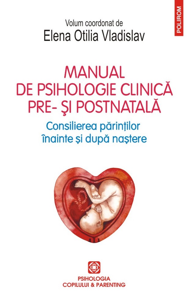 Manual de psihologie clinică pre- şi postnatală. Consilierea părinților înainte și după naștere