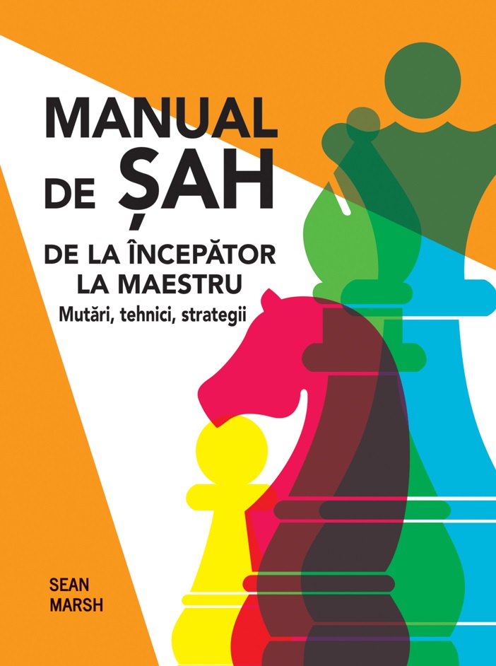 Manual de șah. De la începător la maestru. Mutări, tehnici, strategii