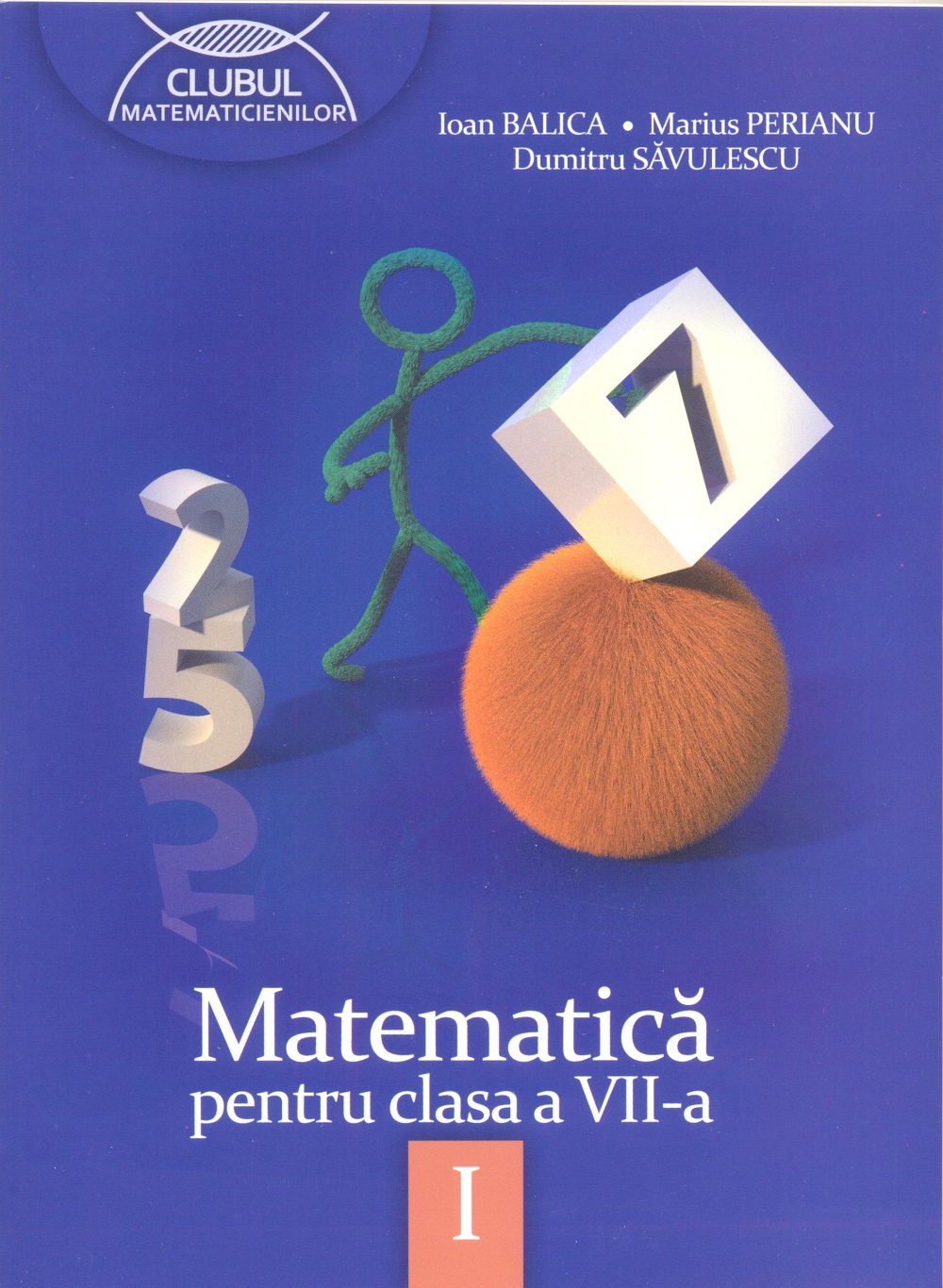 Matematica pentru clasa a VII-a - Clubul matematicienilor. Semestrul I