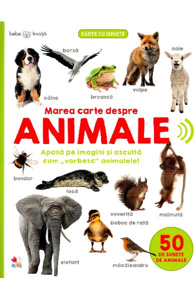 Bebe invata. Marea carte despre animale. 50 de sunete de animale