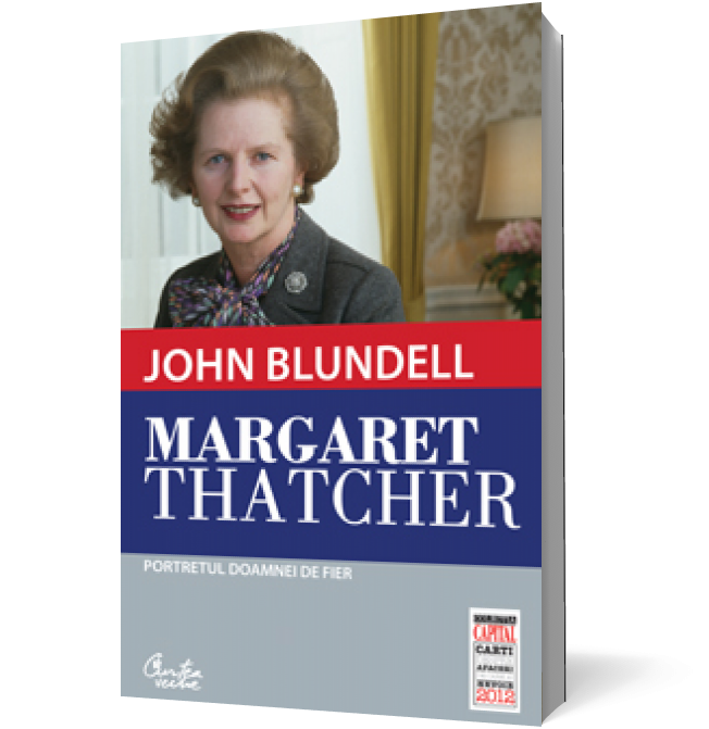 Margaret Thatcher. Portretul Doamnei de Fier