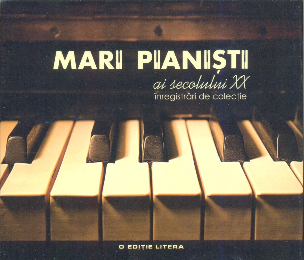 Mari pianisti ai secolului XX. Inregistrari de colectie