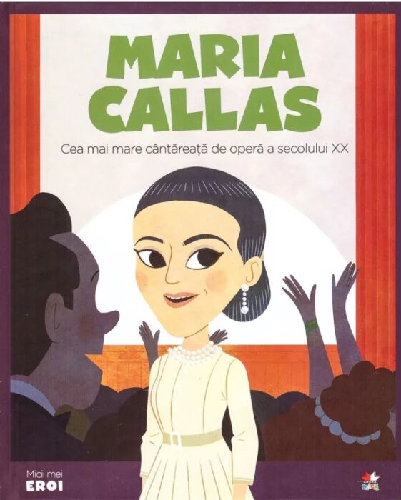 Micii mei eroi. Maria Callas