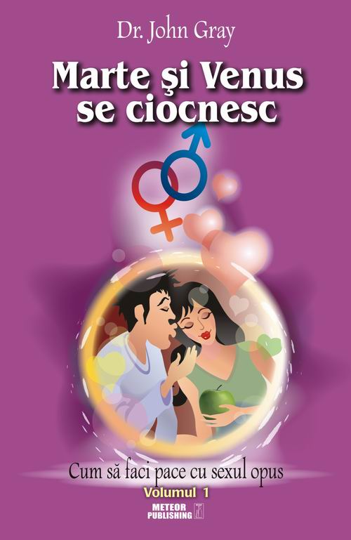 Marte si Venus se ciocnesc. Cum sa faci pace cu sexul opus (vol.I)