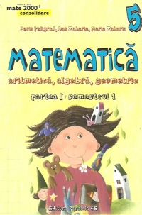Mate 2000 Consolidare - Matematica. Algebra, Geometrie. Clasa a V-a. Partea I (Editia a IV-a, revizuita - Anul scolar 2015-2016)