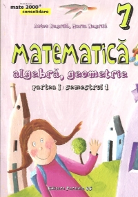 Mate 2000 Consolidare - Matematica. Algebra, Geometrie. Clasa a VII-a. Partea I (Editia a IV-a, revizuita - Anul scolar 2015-2016)