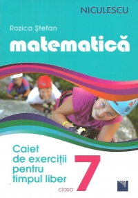 Matematica. Caiet de exercitii pentru timpul liber. Clasa a VII-a