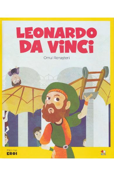 Micii mei eroi. Leonardo da Vinci