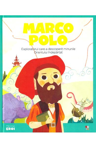 Micii mei eroi. Marco Polo