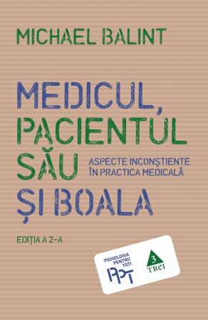 Medicul, pacientul sau si boala. Aspecte inconstiente in practica medicala