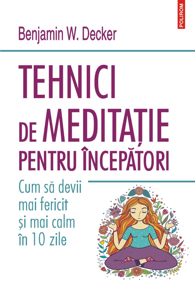 Tehnici de meditație pentru începători. Cum să devii mai fericit și mai calm în 10 zile