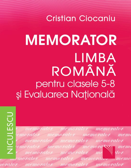 Memorator. Limba romana pentru clasele 5-8 si Evaluarea Nationala