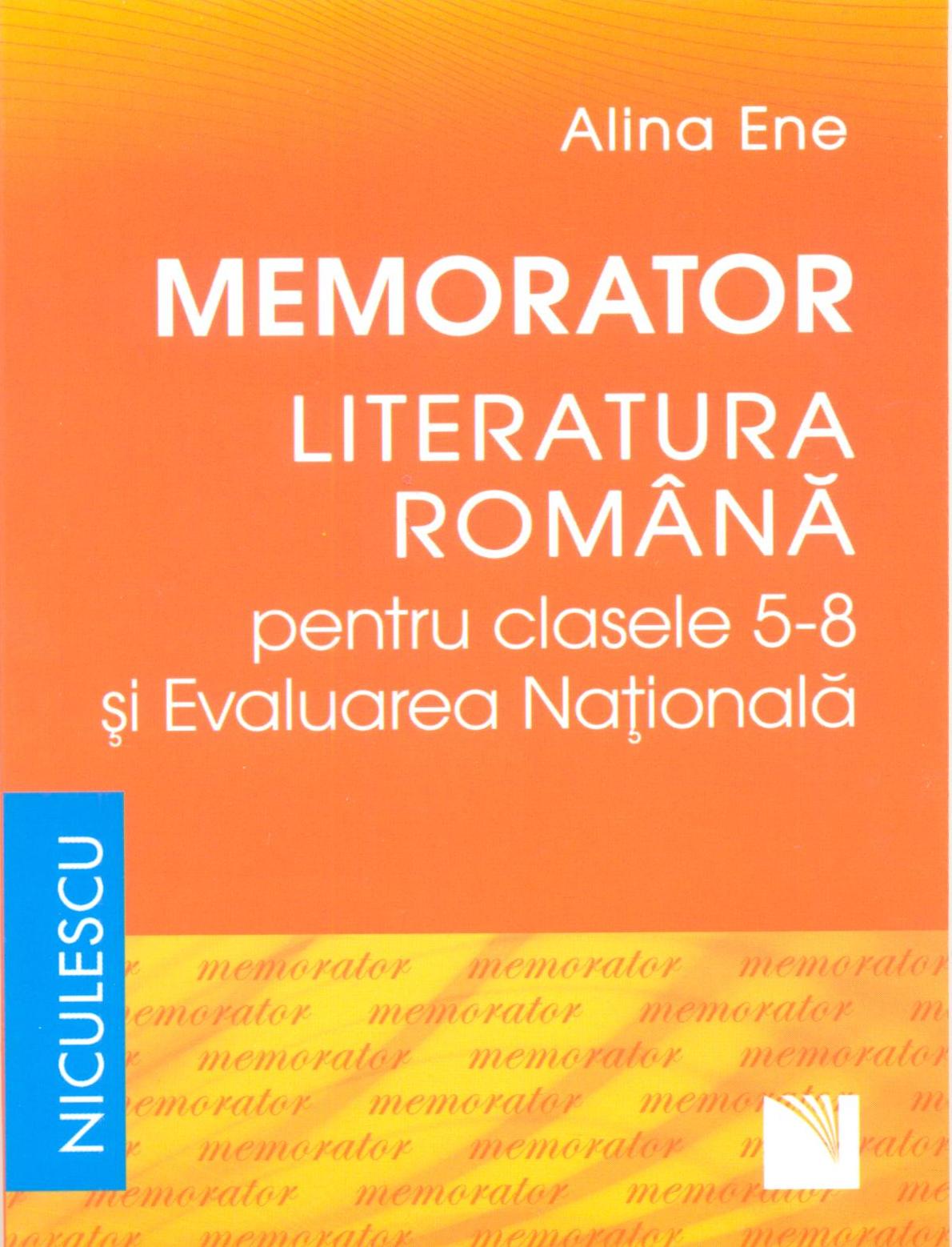 Memorator. Literatura romana pentru clasele 5-8 si Evaluarea Nationala