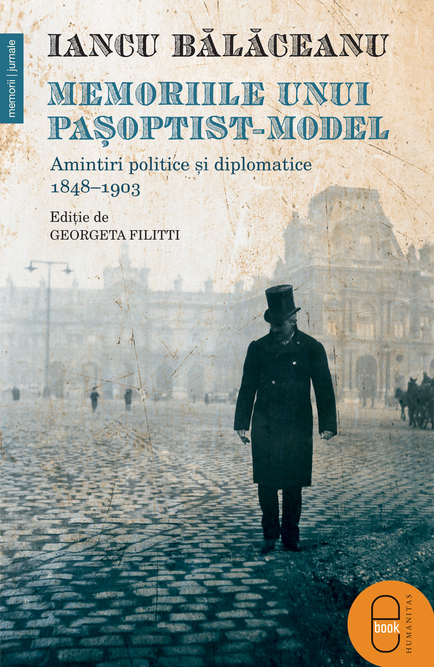 Memoriile unui pașoptist-model. Amintiri politice și diplomatice, 1848–1903 (epub)