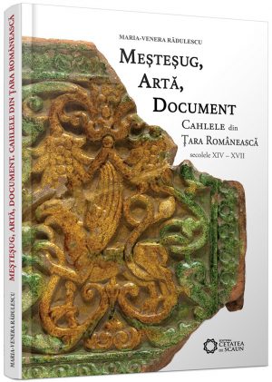 Mestesug, arta, document. Cahlele din Tara Romaneasca (secolele XIV – XVII)