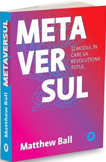 Metaversul si modul in care va revolutiona totul