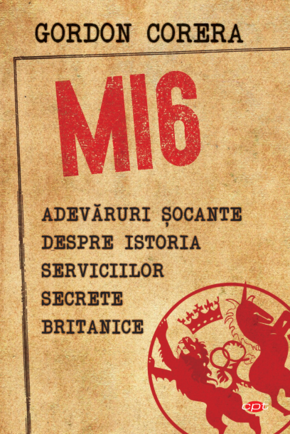 MI6. Adevăruri șocante despre istoria serviciilor secrete britanice