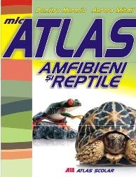 Mic atlas. Amfibieni și reptile