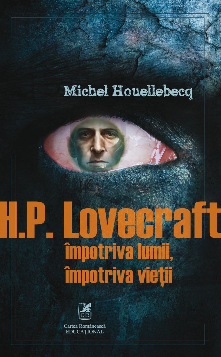 H.P. Lovecraft. Împotriva lumii, împotriva vieții