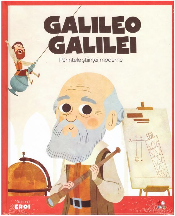 Micii mei eroi. Galileo Galilei