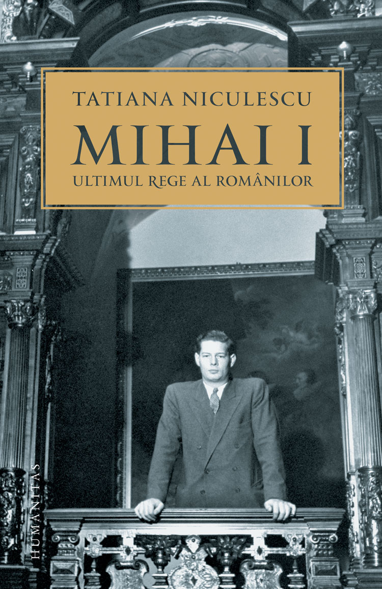 Mihai I, ultimul rege al românilor