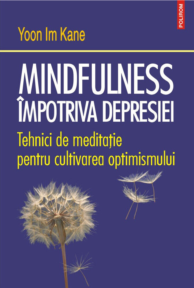 Mindfulness împotriva depresiei. Tehnici de meditație pentru cultivarea optimismului