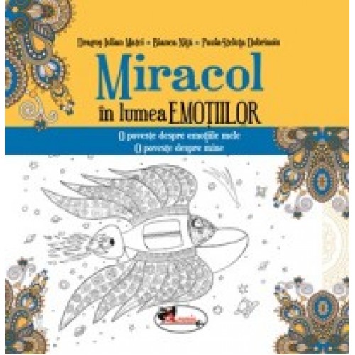 Miracol in lumea emotiilor. O poveste despre emotiile mele. O poveste despre mine