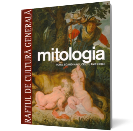 Mitologia. Roma, Scandinavii, Celţii, Americile. Vol. 5