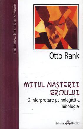 Mitul nasterii Eroului. O interpretare psihologica a mitologiei