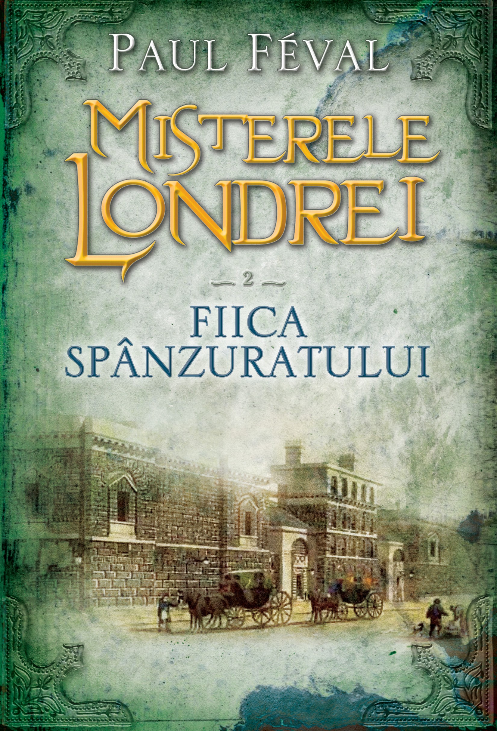 Misterele Londrei. Fiica spanzuratului ( vol. 2)