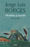 Moartea si busola. Proza completa 1