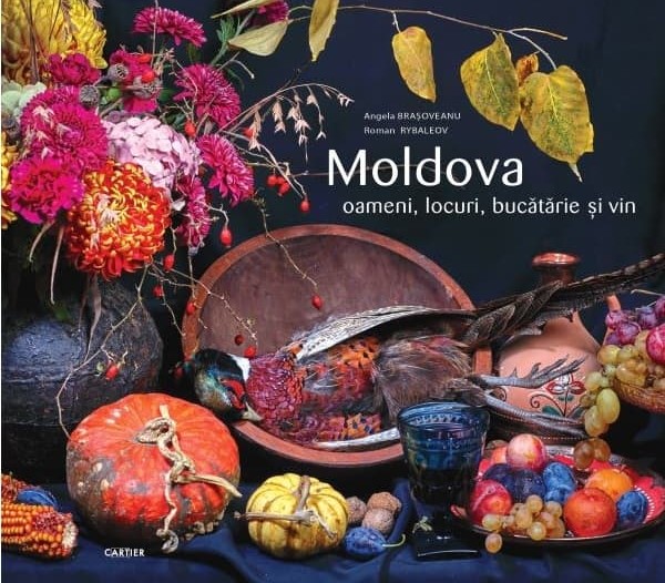 Moldova. Oameni, locuri, bucătărie și vin