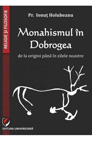 Monahismul in Dobrogea de la origini pana in zilele noastre