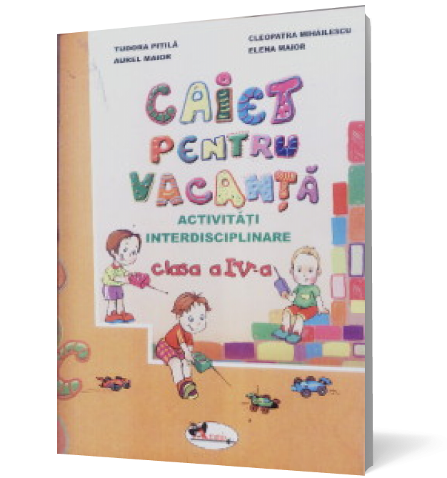 Caiet pentru vacanţă, clasa a IV-a