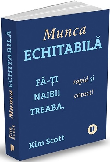 Munca echitabilă. Fă-ți naibii treaba, rapid și corect!