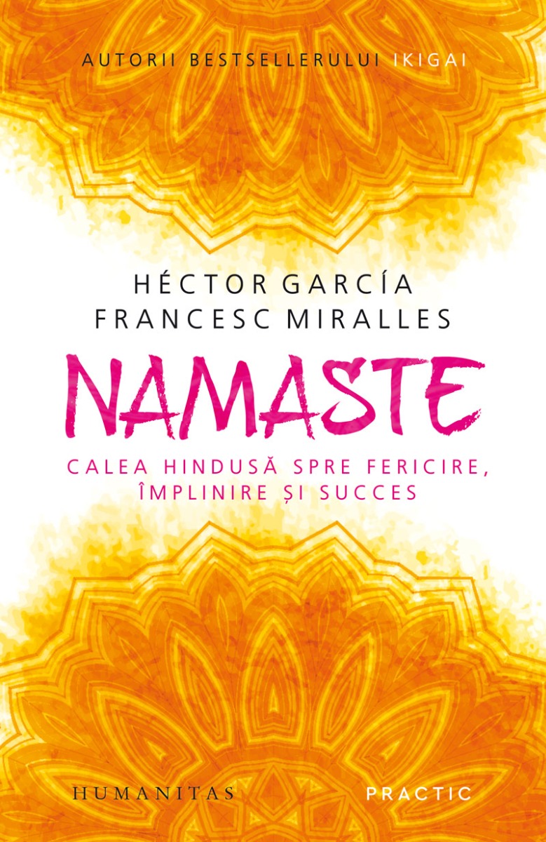 Namaste. Calea hindusă spre fericire, împlinire și succes