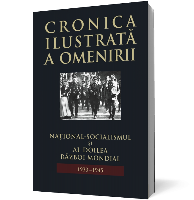 Cronica ilustrată a omenirii. Național-socialismul și Al Doilea Război Mondial (vol 12)