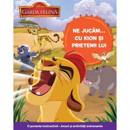 Disney. Garda Felina. Ne Jucam ... cu Kion si Prietenii lui