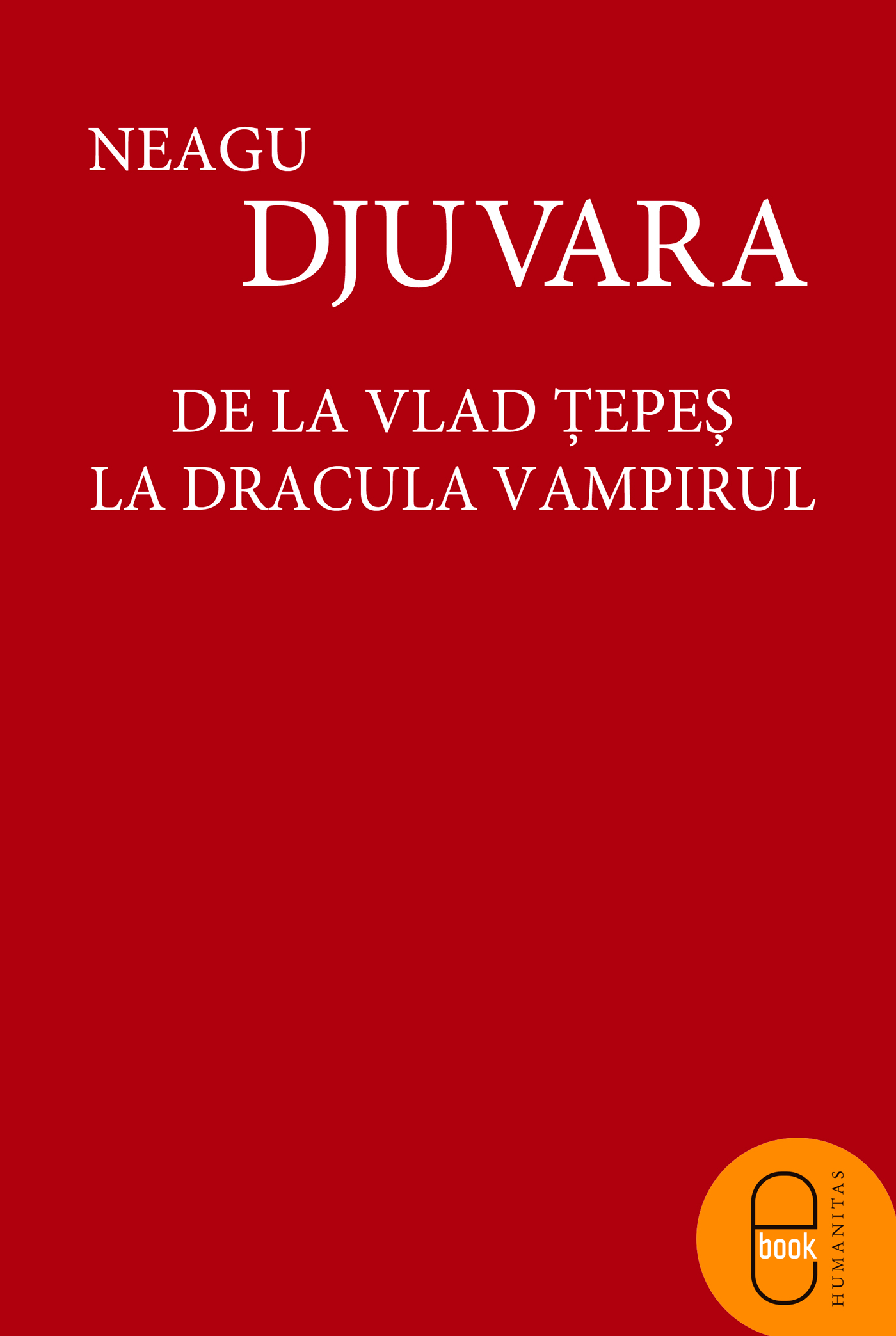 De la Vlad Tepes la Dracula Vampirul (epub)
