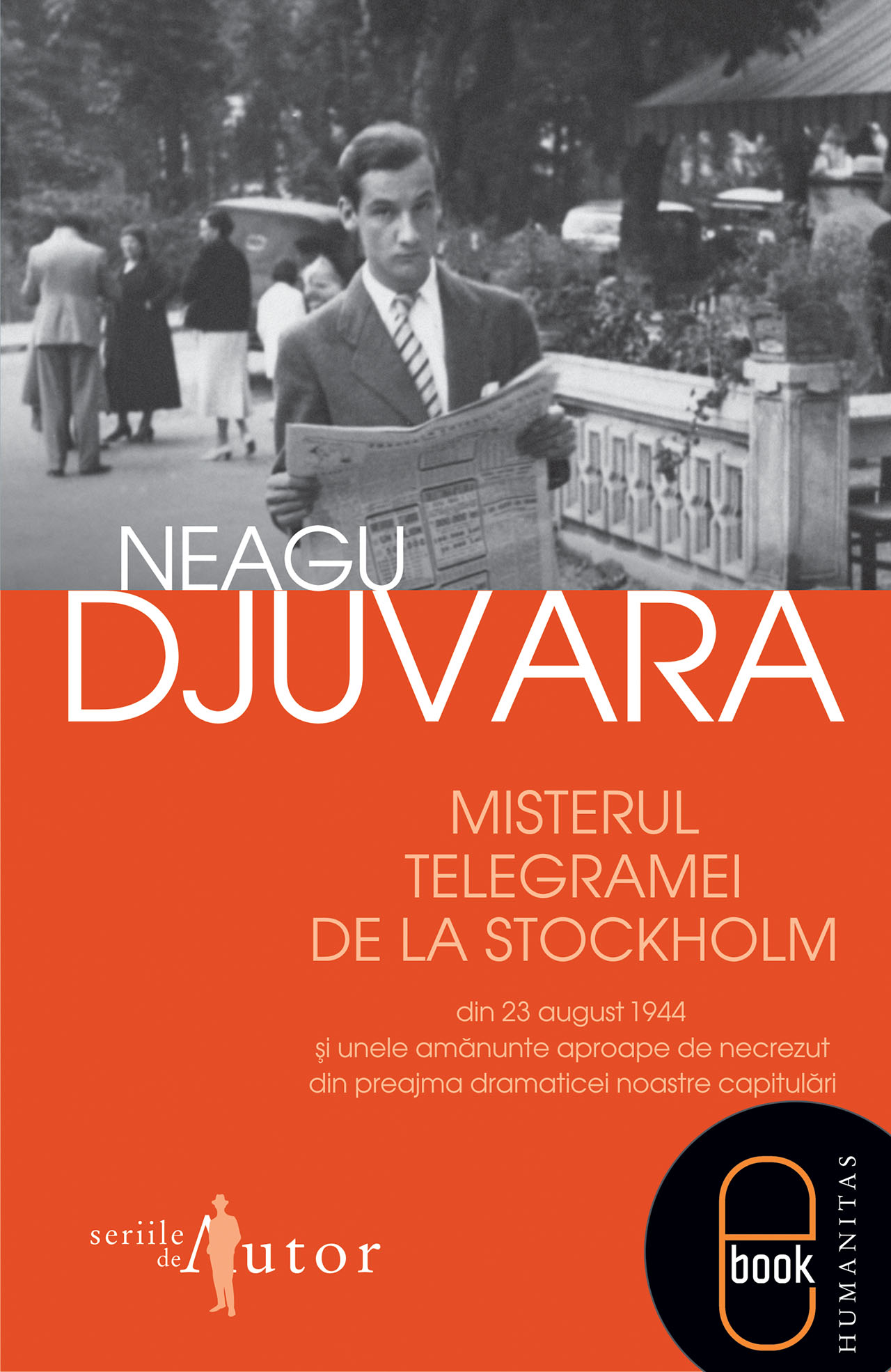 Misterul telegramei de la Stockholm din 23 august 1944 şi unele amănunte aproape de necrezut din preajma dramaticei noastre capitulări (epub)