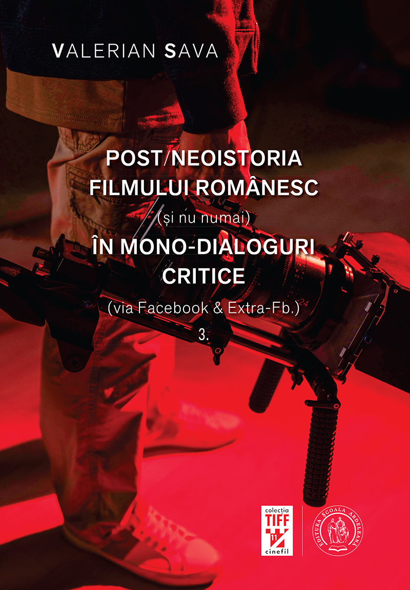 Post/neoistoria filmului românesc (și nu numai) în mono-dialoguri critice (via Facebook & Extra-Fb.)