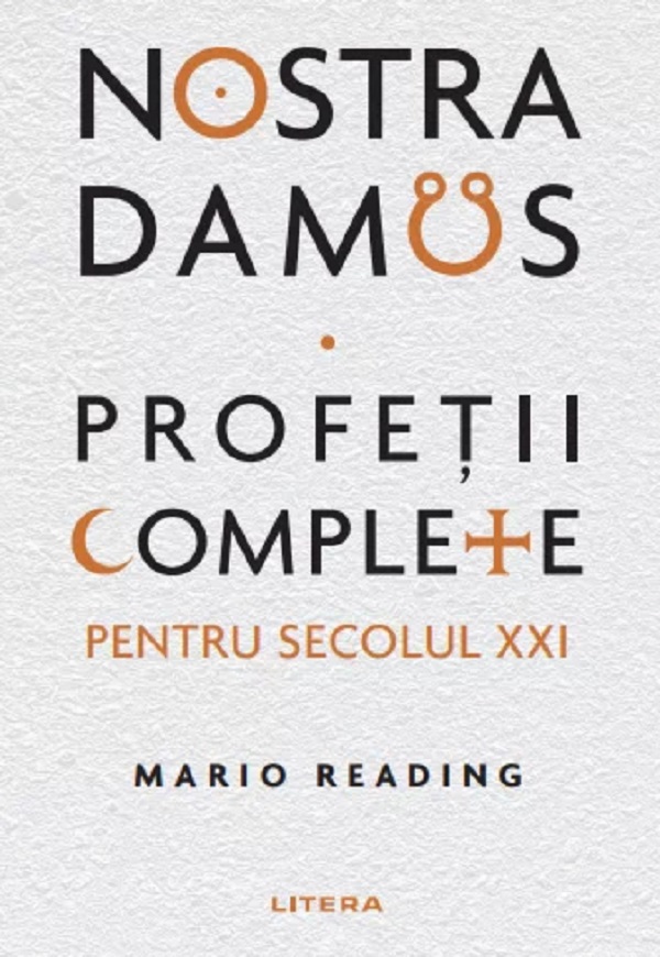 Nostradamus. Profetii complete pentru secolul XXI