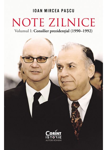 Note zilnice (vol. 1). Consilier prezidential (1990-1992)